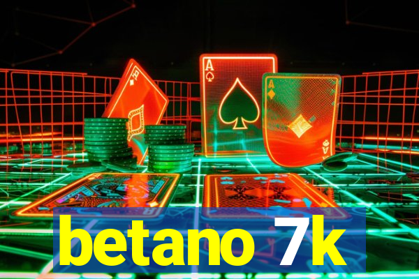 betano 7k